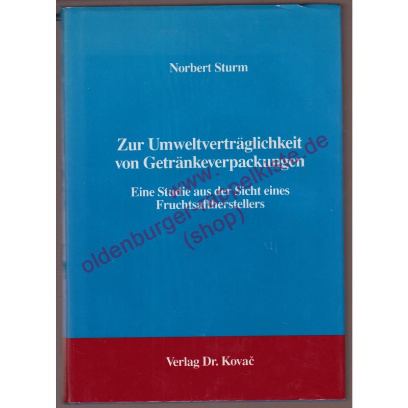 Zur Umweltverträglichkeit von Getränkeverpackungen - eine Studie aus der Sicht eines Fruchtsaftherstellers - Sturm, Norbert