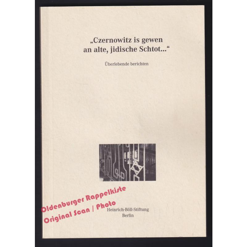 Czernowitz is gewen an alte, jidische Schtot...:  Überlebende berichten   - Heinrich-Böll Stiftung (Hrsg)