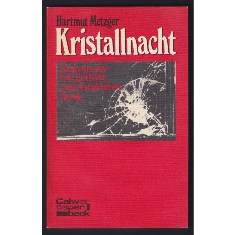 Kristallnacht: Dokumente von gestern zum Gedenken heute  - Metzger,Hartmut