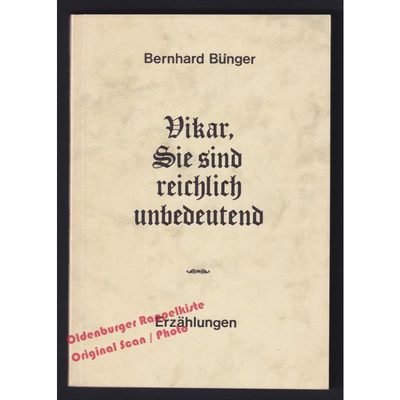 Vikar, Sie sind reichlich unbedeutend: Erzählungen  - Bünger,Bernhard