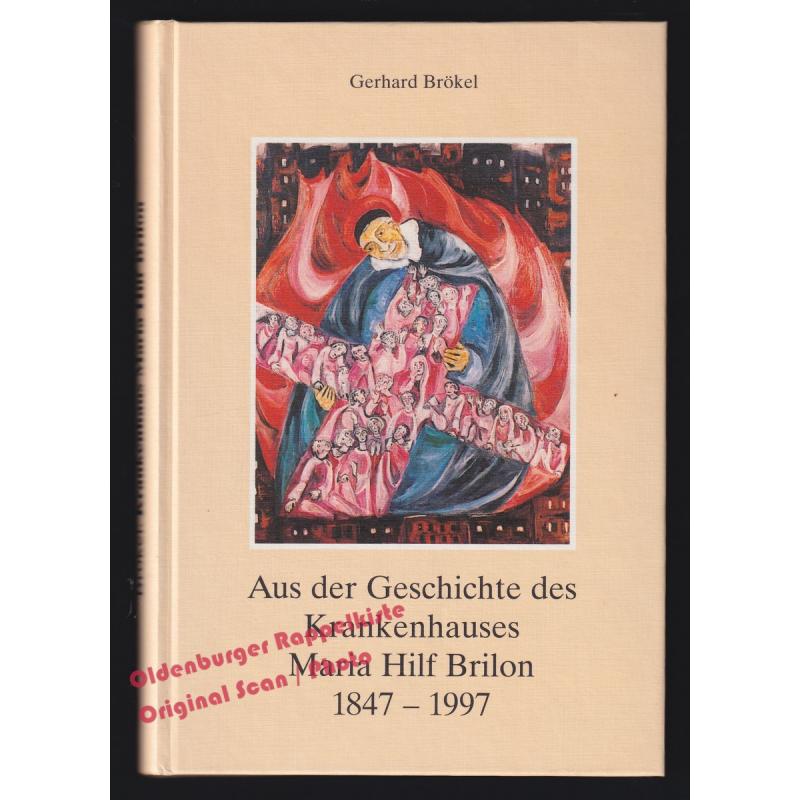 Aus der Geschichte des Krankenhauses Maria Hilf Brilon 1847-1997  - Brökel,Gerhard