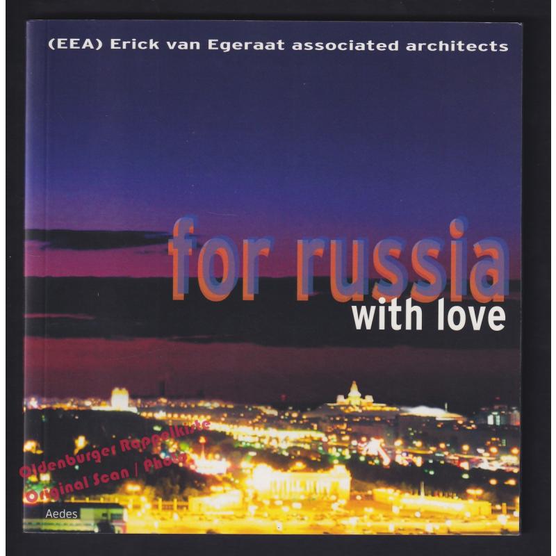 (EEA) Erick van Egeraat association architects:for russia with love; Galerie Aedes  - Feireiss, Kristin (Hrsg)