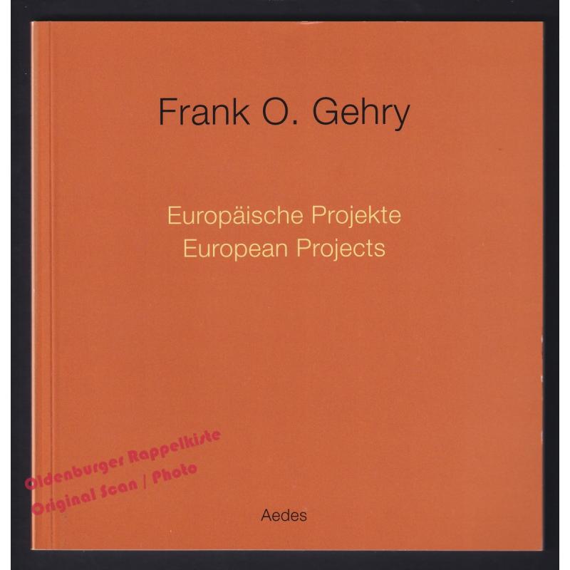 Frank O. Gehry: Europäische Projekte Galerie Aedes  - Feireiss, Kristin (Hrsg)