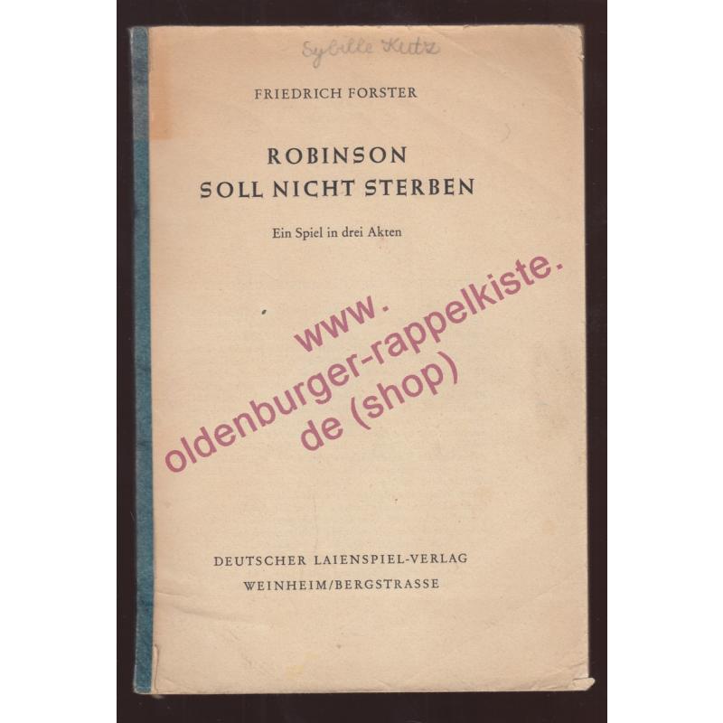 Robinson soll nicht sterben - Ein Spiel in 3 Akten  (1952) - Die Volksbühne Heft 10 - Forster, Friedrich