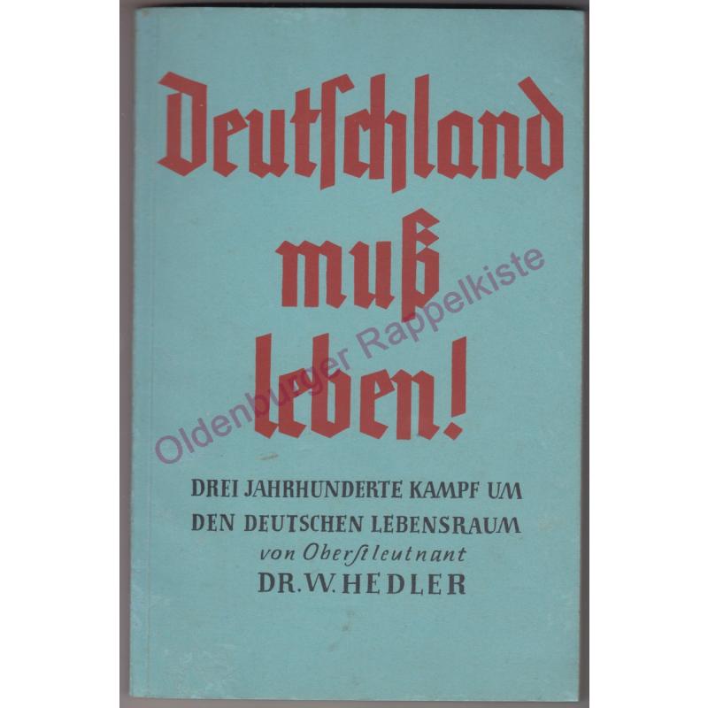 Deutschland muß leben ! -  Drei Jahrhunderte Kampf um den deutschen Lebensraum (1939) - Hedler,W. Dr. Oberstleutnant