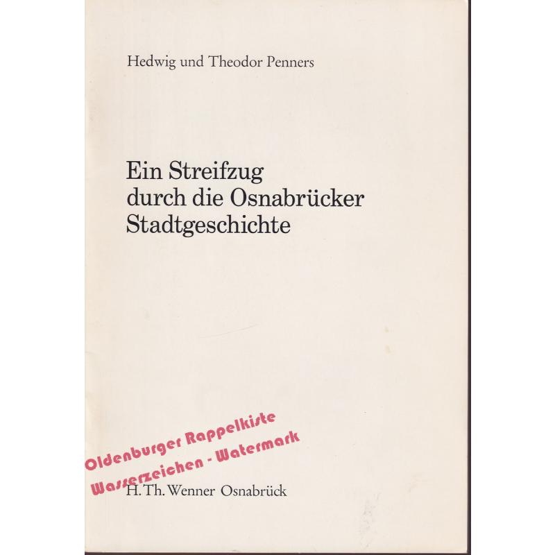 Ein Streifzug durch die Osnabrücker Stadtgeschichte  - Penners, Hedwig u. Theodor