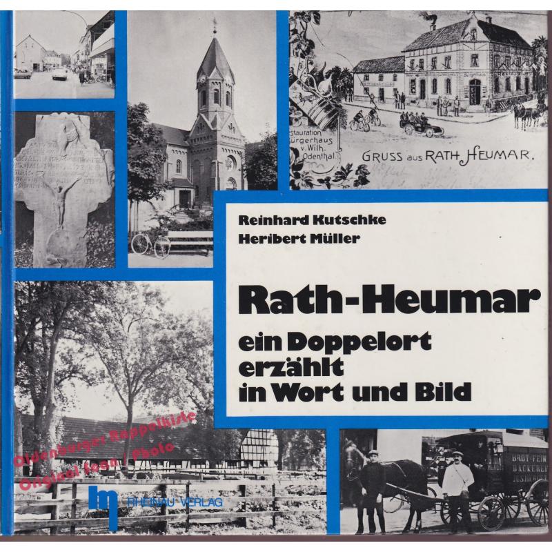 Rath-Heumar: Ein Doppelort erzählt in Wort und Bild  - Kutschke,Reinhard / Müller,Heribert