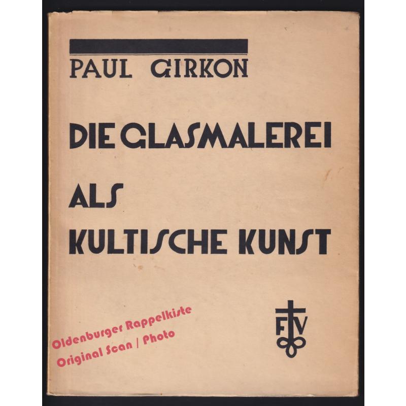 Die Glasmalerei als kultische Kunst (1927)  - Girkon, Paul