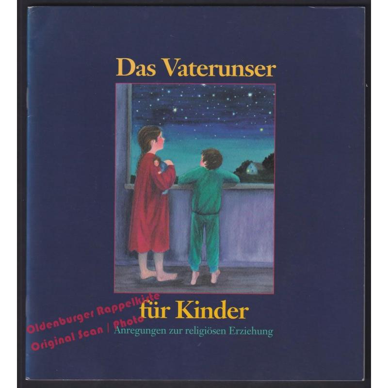 Das Vaterunser für Kinder: Anregungen zur religiösen Erziehung   -  Schupp, Renate