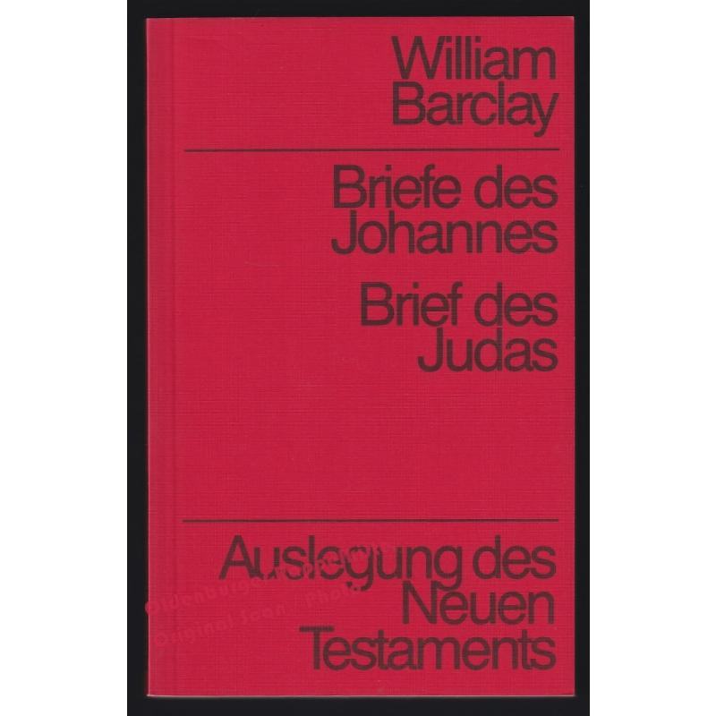 Briefe des Joannes - Brief des Judas: Auslegung des Neuen Testaments  - Barclay, William