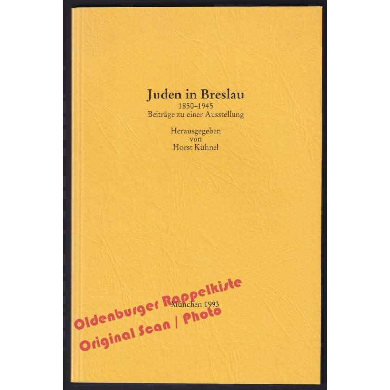 Juden in Breslau 1850-1945: Beiträge zu einer Ausstellung   - Kühnel, Horst (Hrsg)