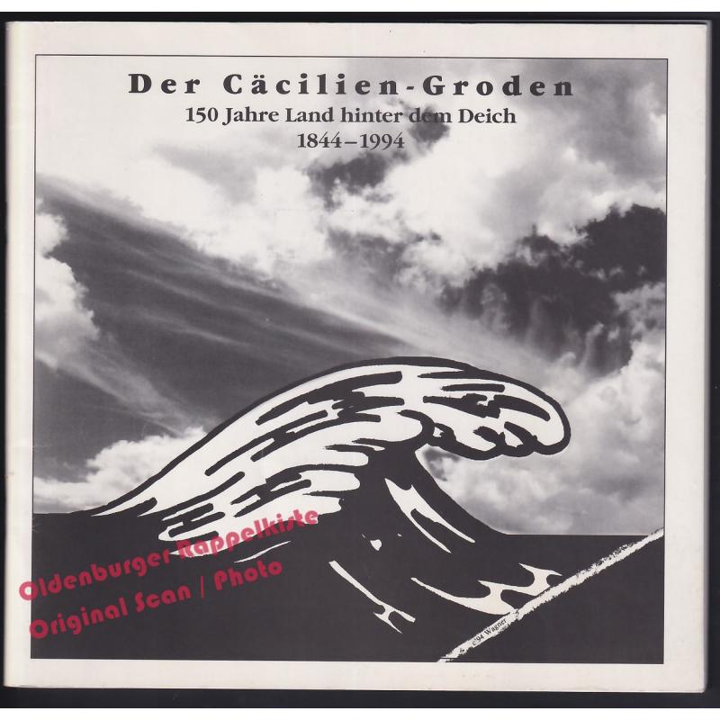 Der Cäcilien-Groden: 150 Jahre Land hinter dem Deich 1844-1994  - Siedlergemeinschaft (Hrsg)