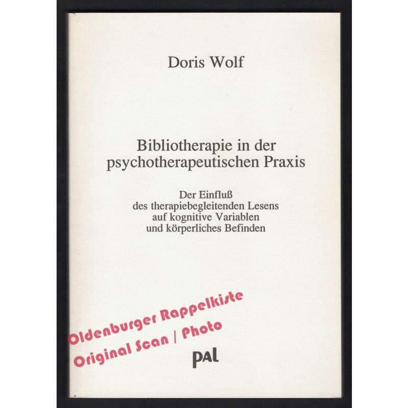 Bibliotherapie in der psychotherapeutischen Praxis  - Wolf, Doris