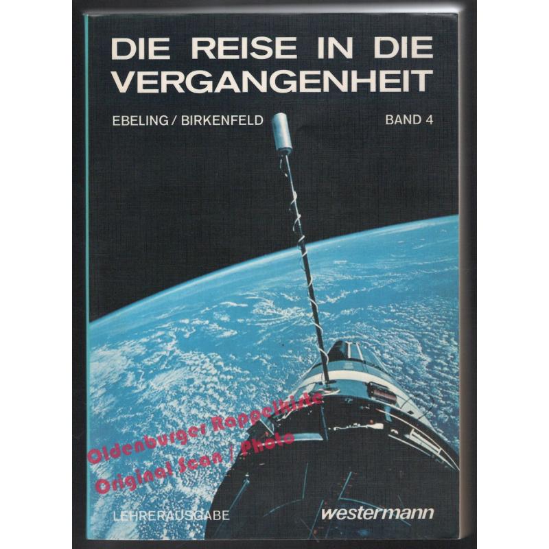 Die Reise in die Vergangenheit Bd.4:  Lehrerausgabe  - Ebeling/ Birkenfeld