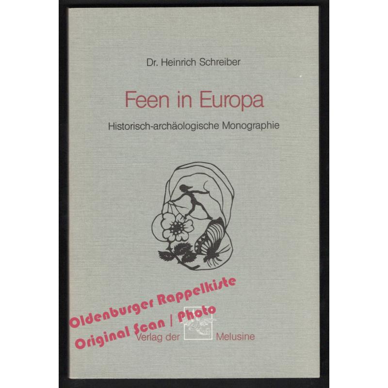 Die Feen in Europa: Eine historisch-archäologische Monographie - Schreiber, Heinrich