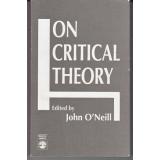 On Critical Theory  - ONeill , John