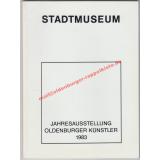 Katalog Jahresausstellung Oldenburger Künstler 1983 - Städt. Kunstsammlungen vom 4.12.1983 - 15.1.1984 - Stadt Oldenburg,Stadtmuseum, Städt. Kunstsammlungen (Hrsg.)