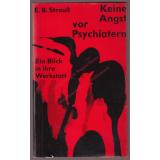 Keine Angst vor Psychiatern - Ein Blick in ihre Werkstatt (1960) - Strauß, E. B.