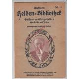 Illustrierte Helden-Bibliothek: Geistes und Kriegshelden aller Völker und Zeiten: Röntgen(Heft14) , Gutenberg (Heft (17) , Edison ( Heft 27)  - Gellert,Georg