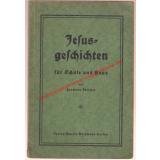 Jesus-Geschichten für Schule und Haus (1932) - Dettmer, Hermann