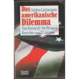 Das amerikanische Dilemma - von Kennedy bis Reagan - Berichte aus 25 Jahren  - Lietzmann, Sabina