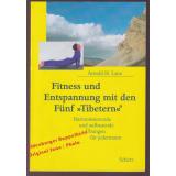Fitness und Entspannung mit den Fünf »Tibetern«®: Harmonisierende und aufbauende Übungen für jedermann  - Lanz, Arnold H.