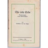 Die  rote Erde  Wanderungen eines Niedersachsen 1926 - Lippe, Christian von d.