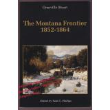 The Montana Frontier 1852-1864  - Stuart, Granville