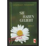 Sie haben geliebt  - Tesdorff, Siegtraut