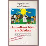 Gottesdienst feiern mit Kindern: Werkbuch  - Jeggle-Merz/ Sauer/ Schwenzer