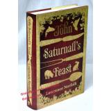 John Saturnalls Feast: Illustrated Edition: A Novel  - Norfolk, Lawrence