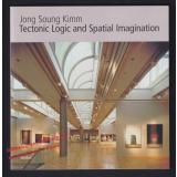 Jong Soung Kimm: Tectonic Logic and Spatial Imagination Galerie Aedes  - Feireiss, Kristin (Hrsg)