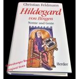 Hildegard von Bingen: Nonne und Genie  - Feldmann, Christian