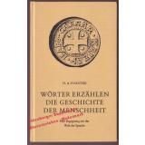 Wörter erzählen die Geschichte der Menschheit - Eine Begegnung mit der Welt der Sprache  - Forster, Hans A.