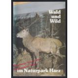 Wald und Wild im Naturpark Harz: Führer durch die Ausstellung (1982)  - Kleinschmit