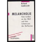 Melancholie: Vom Leiden an der Welt... - Lambrecht, Roland