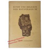 Kunst und Religion der Mayavölker Band III (1933)  - Dieseldorff, E. P.