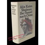 Der Tunnel nach China  - Shulman, Alix Kates