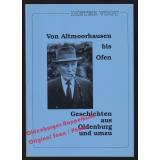 Von Altmoorhausen bis Ofen: Geschichten aus Oldenburg und umzu  - Vogt, Dieter