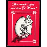 Nun mach was mit dem Ei, Mama!  - Brunken-Wegner, Hertha