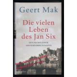 Die vielen Leben des Jan Six: Geschichte einer Amsterdamer Dynastie  - Mak, Geert