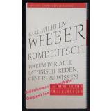 Romdeutsch: Warum wir alle lateinisch reden, ohne es zu wissen - Weeber, Karl W.