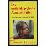 Die antipädagogische Argumentation - Schoenebeck, Hubertus von