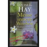 Meine innere Weisheit: Meditationen für Herz und Seele  - Hay, Louise L.