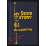 My State and Its Story:  Michigan History (1959)  - Lewis, Ferris E.